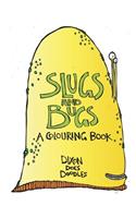 SLUGS and BUGS! A colouring book.