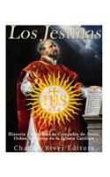 Los Jesuitas: Historia y legado de la Compañía de Jesús, Orden Religiosa de la Iglesia Católica(Spanish)