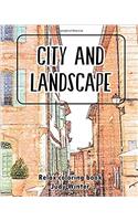 City and Landscape - Coloring Book of Amazing Places Real and Imagined Sketchbook: Relax Adult Activity Book