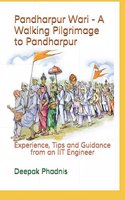 Pandharpur Wari - A Walking Pilgrimage to Pandharpur: Experience, Tips and Guidance from an IIT Engineer