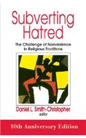 Subverting Hatred: The Challenge of Nonviolence in Religious Traditions