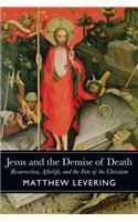 Jesus and the Demise of Death