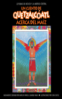 Un Cuento de Quetzalcoatl Acerca del Maiz