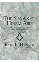 Secrets of Hiram Abif: A "Key" to Understanding Masonic Symbolism