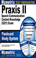 PRAXIS II Speech Communication: Content Knowledge (5221) Exam Flashcard Study System: PRAXIS II Test Practice Questions & Review for the PRAXIS II: Subject Assessments