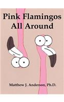 Pink Flamingos All Around