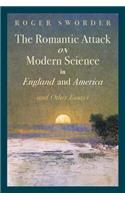 The Romantic Attack on Modern Science in England and America and Other Essays: (English)