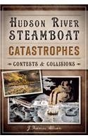 Hudson River Steamboat Catastrophes: Contests & Collisions