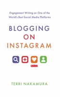 Blogging on Instagram: Engagement Writing on One of the World's Best Social Media Platforms