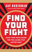 Find Your Fight: Make Your Voice Heard for the Causes that Matter Most