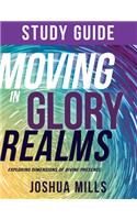 Moving in Glory Realms Study Guide