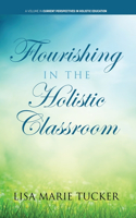 Flourishing in the Holistic Classroom