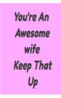 You're An Awesome Wife. Keep That Up