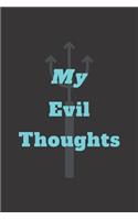 My evil thoughts