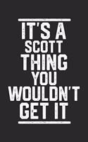 It's a Scott Thing You Wouldn't Get It: Blank Recipe Journal to Write in for Cooks, Chefs, Holiday Gift, Document all Your Special Recipes and Notes for Your Favorite... (6x9 110 pages)