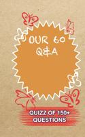 OUR 60 Q&A Quiz Of 150+ Questions: / Perfect As A valentine's Day Gift Or Love Gift For Boyfriend-Girlfriend-Wife-Husband-Fiance-Long Relationship Quiz