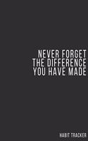 Never Forget The Difference You've Made