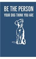 Be The Person Your Dog Think You Are
