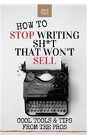 How To Stop Writing Sh*t That Won't Sell