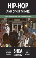 Hip-Hop (and Other Things): A Collection of Questions Asked, Answered, Illustrated