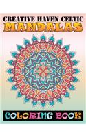 Creative Haven Celtic Mandalas Coloring Book: Beautiful Mandalas For Serenity & Stress-Relief 100 Mandalas ... Relaxation An Adult Coloring Book with Fun