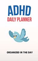 ADHD Daily Planner - Organized In The Day