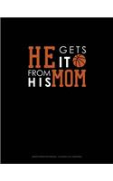He Gets It From His Mom (Basketball): Graph Paper Notebook - 0.25 Inch (1/4") Squares(659 Graph Paper Notebook - 0.25 Inch (1/4") Squares)