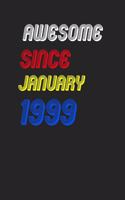 Awesome Since January 1999 Notebook Birthday Gift
