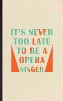 It's Never Too Late to Be a Opera Singer