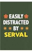 Easily Distracted By Serval: A Nice Gift Idea For Serval Lovers Funny Gifts Journal Lined Notebook 6x9 120 Pages