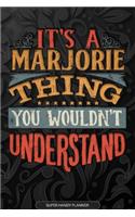 Its A Marjorie Thing You Wouldnt Understand: Marjorie Name Planner With Notebook Journal Calendar Personal Goals Password Manager & Much More, Perfect Gift For Marjorie