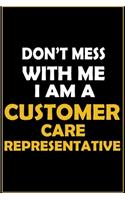 Don't Mess With Me, I Am A Customer Care Representative