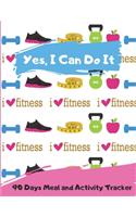 Yes, I Can Do It _ 90 Days Meal and Activity Tracker: Funny Daily Food Diary, Diet Journal and Fitness Planner