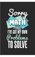 Sorry Math I've Got My Own Problems To Solve: 120 Pages I 6x9 I Blank