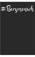 Bergmensch: Notizbuch DIN A5 Blanko 120 Seiten Bergliebe Wanderer Berge Gebirge Berg Wandern Geschenkidee & Weihnachten Reise Journal Organizer Schreibheft Plan