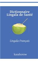 Dictionnaire Lingala de Santé: Lingala-Français