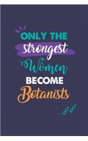 Only the Strongest Women Become Botanists