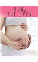 Bun in the Oven: Week by Week Pregnancy Planner Journal Activities Organizer and Countdown Calendar Perfect Gift for Who are Pregnancy.