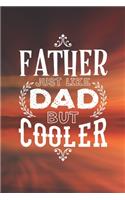 Father Just Like Dads But Cooler: Family life Grandpa Dad Men love marriage friendship parenting wedding divorce Memory dating Journal Blank Lined Note Book Gift