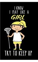 Lacrosse Notizbuch I know I Play Like A Girl Try To Keep Up