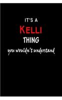 It's a Kelli Thing You Wouldn't Understandl: Kelli First Name Personalized Journal 6x9 Notebook, Wide Ruled (Lined) blank pages, Funny Cover for Girls and Women, Red White Text on Black