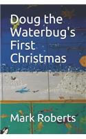 Doug the Waterbug's First Christmas