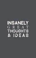 Insanely Great Thoughts & Ideas: Blank Notebook/Journal For Personal Use And Also Your Friend And Family