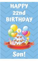 HAPPY 22nd BIRTHDAY SON!: Happy 22nd Birthday Card Journal / Notebook / Diary / Greetings / Appreciation Gift (6 x 9 - 110 Blank Lined Pages)