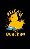 Release the quackin!