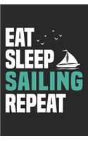 Eat Sleep Sailing Repeat: Funny Cool Sailing Journal - Notebook - Workbook - Diary - Planner-6x9 - 120 Dot Grid Pages - Cute Gift For Sailors, Sailing Teams, Crews, Instructo