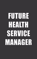 Future Health Service Manager Notebook: Lined Journal, 120 Pages, 6 x 9, Affordable Gift For Student, Future Dream Job Journal Matte Finish