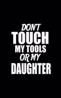 Don't Touch My Tools Or My Daughter