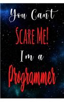You Can't Scare Me! I'm A Programmer: The perfect gift for the professional in your life - Funny 119 page lined journal!