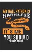 My Ball Python Is Harmless It's Me You Should Worry About